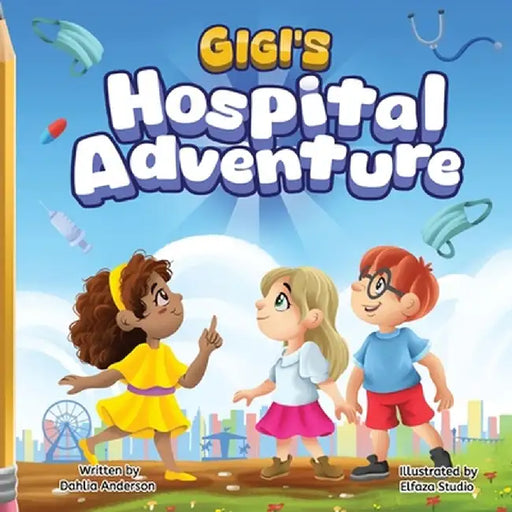 Gigi's Hospital Adventure by Dahlia Anderson