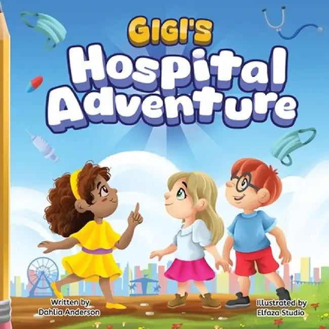 Gigi's Hospital Adventure by Dahlia Anderson