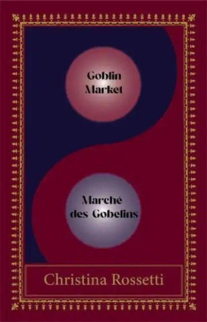 Goblin Market-Marche des Gobelins by Christina Rossetti