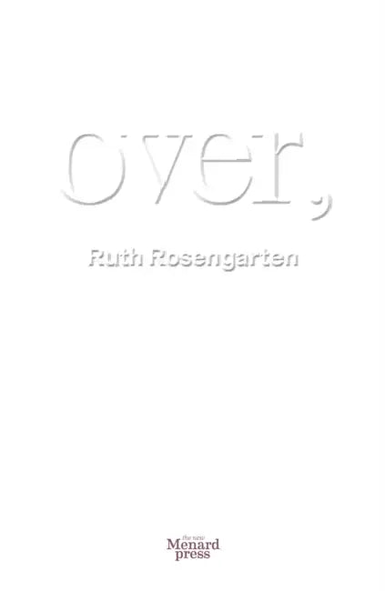 Over, by Ruth Rosengarten