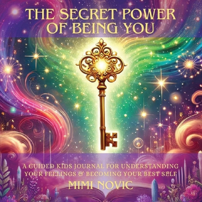 The Secret Power Of Being You by Mimi Novic