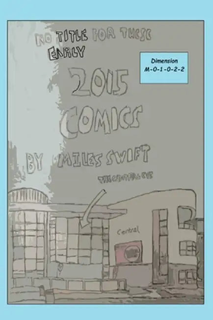 No Title For These Early 2015 Comics (Miles Swift Edition - Good Ending) by Miles Swift