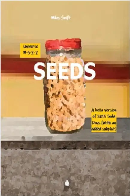 Seeds: Beta Version Of 2015 Soda Days starring Faline and featuring Willmott (With an all new added 4-page subplot involving robotic spiders being con by Swift, Miles