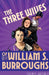 The Three Wives of Queer William S. Burroughs by Thomas Antonic