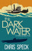 This Dark Water: A trawler. A U-boat. A war. by Chris Speck