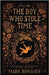 The Boy Who Stole Time by Bowsher, Mark