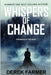Whispers of Change: Struggles of the Heart by Farmer, Derek