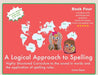 A Logical Approach To Spelling Book 4 Phonics Spelling by Jurina Dean