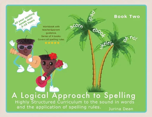 A Logical Approach to Spelling Book 2 by Jurina Dean