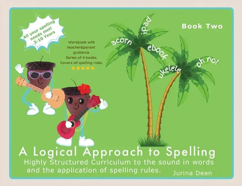 A Logical Approach to Spelling Book 2 by Jurina Dean