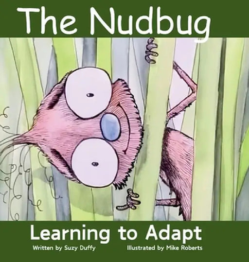 The Nudbug: Learn to adapt - A feel-good fairy tale - celebrating friendship, self acceptance and adaptation. Featuring North Caro by Suzy Duffy