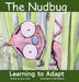 The Nudbug: Learn to adapt - A feel-good fairy tale - celebrating friendship, self acceptance and adaptation. Featuring North Caro by Suzy Duffy