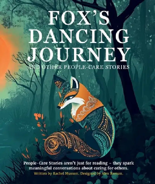 Fox's Dancing Journey: and other people-care stories by Rachel C. Musson, Alex Brenan