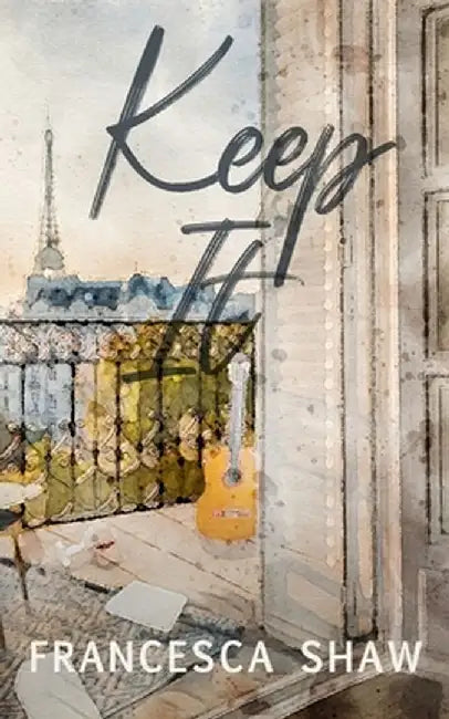 Keep It: An Enemies to Lovers, Workplace Romance, Set in Paris by Francesca Shaw