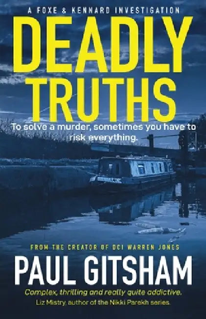 Deadly Truths: A Foxe and Kennard Investigation by Paul Gitsham