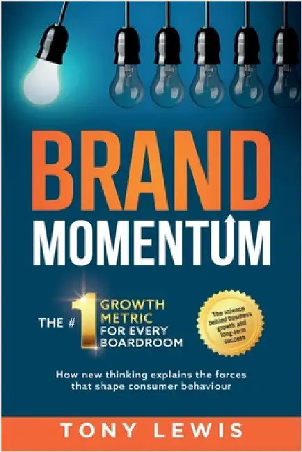 Brand Momentum: The #1 Growth Metric for Every Boardroom by Lewis, Tony
