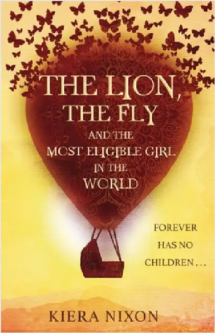 The Lion, the Fly and the Most Eligible Girl in the World by Nixon, Kiera