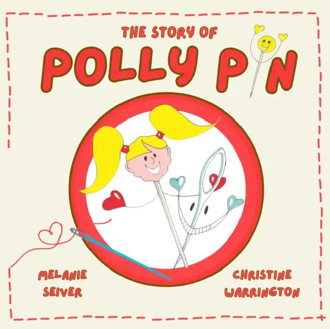 The Story of Polly Pin: Second Edition by Melanie Seiver Seiver