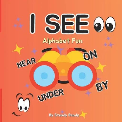 I See Alphabet Fun: Learn letters, find objects, trace letters and have fun drawing (Early Years, Preschool, home learning) by Steady Ready
