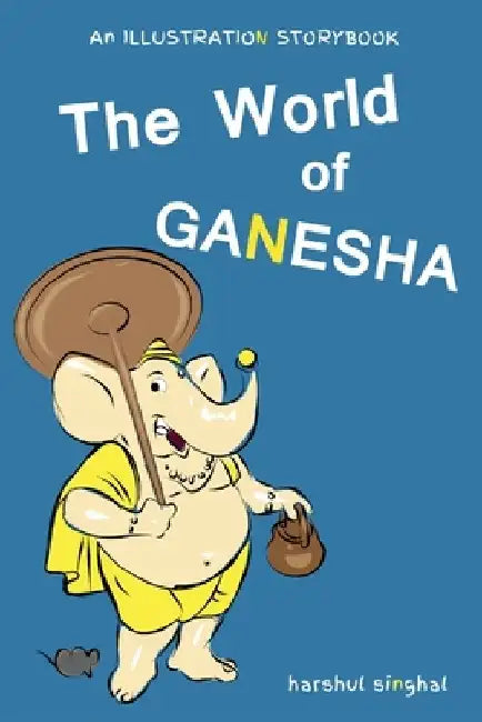 The World of Ganesha: Our Beloved Elephant God by Singhal