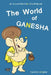 The World of Ganesha: Our Beloved Elephant God by Singhal