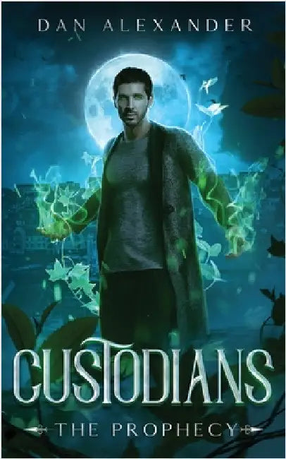 Custodians: The Prophecy by Alexander, Dan