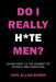 Do I Really H*te Men?: Giving Hope to the Journey of Divorce and Parenting by Ang Allan-Burns