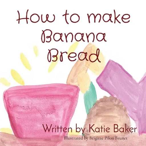 How to make Banana Bread by Katie Baker