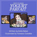 How to make Yogurt Parfait by Katie Baker, Vanessa Cossette