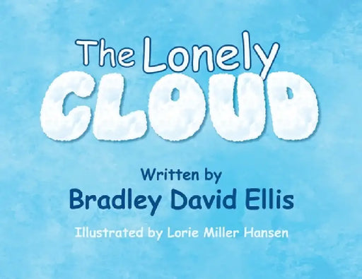 The Lonely Cloud by Bradley David Ellis, Lorie Miller-Hansen