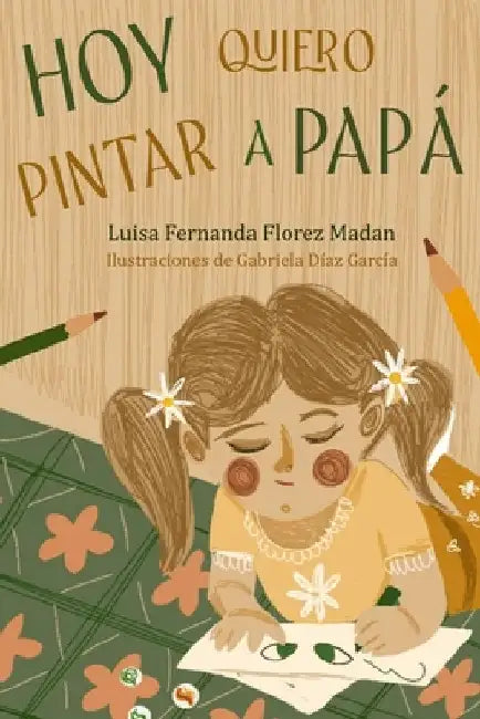 Hoy quiero pintar a papá by Garcia, Gabriela Diaz