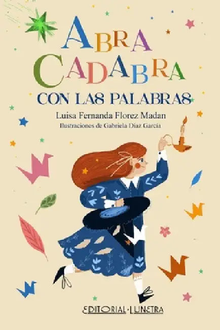 Abracadabra con las palabras: Magia y juegos de palabras para despertar el lenguaje infantil by Luisa Fernanda Florez Madan