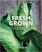 Fresh Grown: Essential Guide to Use, Store, and Make the Most of Your Vegetables by Kristin, Andrea