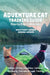 Adventure Cat Training Guide: Teach Your Cat to Hike, Bike, Camp, Kayak, Swim and Explore by Weber, Donna