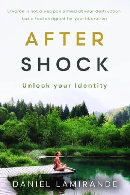 After Shock: Unlock Your Identity by Daniel Lamirande
