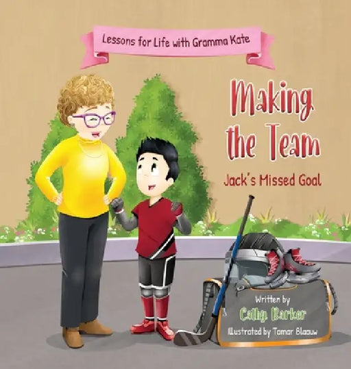 Making the Team: Jack's Missed Goal by Cathy Barker, Tamar Blaauw