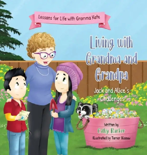 Living With Grandma and Grandpa: Jack and Alice's Challenges by Cathy Barker, Tamar Blaauw