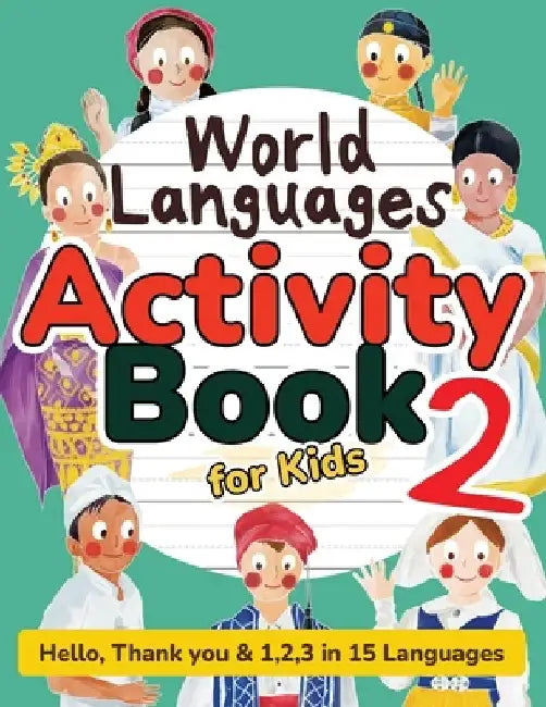 World Languages Activity Book for Kids 2: Practice and Learn 15 Languages for Children-'Hello', '1,2,3' & 'Thank You', Ages 6+ Workbook (ASL American by Sachiko Otohata