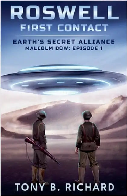 Roswell: First Contact by Richard, Tony B.