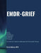 EMDR Grieving Reconnection Integration & Enrichment Framework (EMDR-GRIEF(c)): An Advanced Protocol for Addressing Grief Using EMDR Therapy by Krista Helman