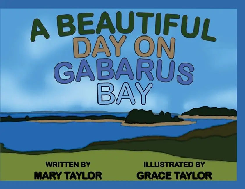 A Beautiful Day On Gabarus Bay by Mary Taylor, Grace Taylor
