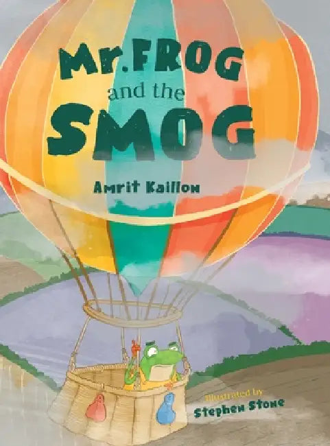 Mr Frog and the Smog by Amrit Kaillon, Stephen Stone