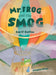 Mr Frog and the Smog by Amrit Kaillon, Stephen Stone