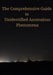 The Comprehensive Guide to Unidentified Anomalous Phenomena by Samuel J. J. Picano