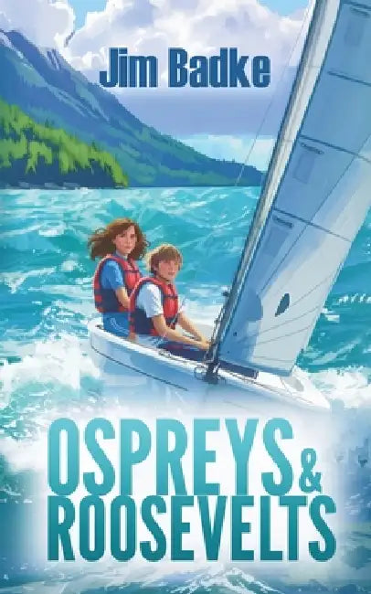 Ospreys & Roosevelts by Jim Badke