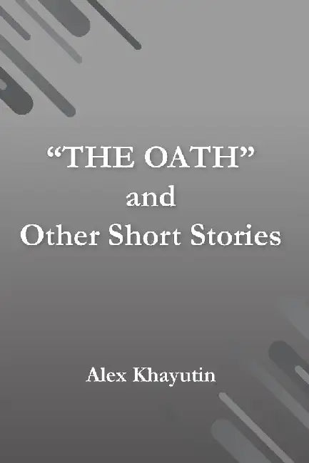 "The Oath" and other short stories by Alex Khayutin