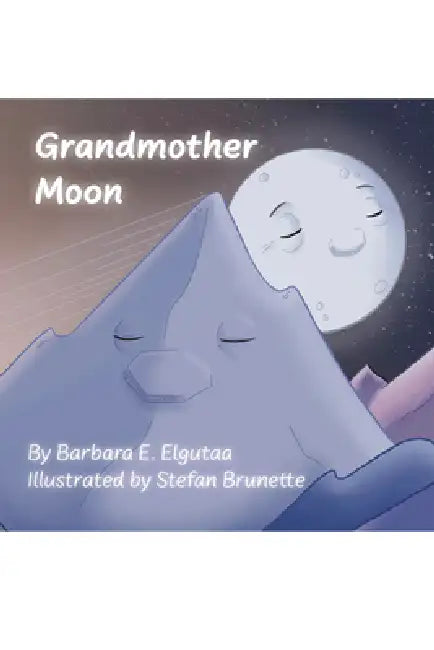 Grandmother Moon by Barbara E. Elgutaa, Stefan Brunette