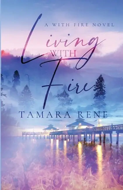 Living with Fire by Tamara Rene