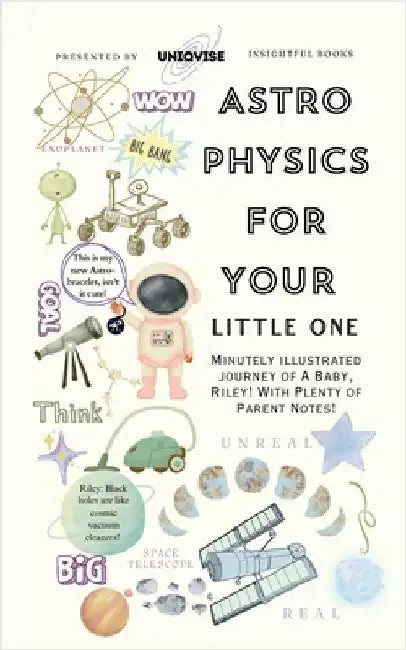 Astrophysics For Your Little One: Minutely Illustrated Colorful Journey Of Riley, With Proper Parent Note! by Shahab Azmi, Sadaf