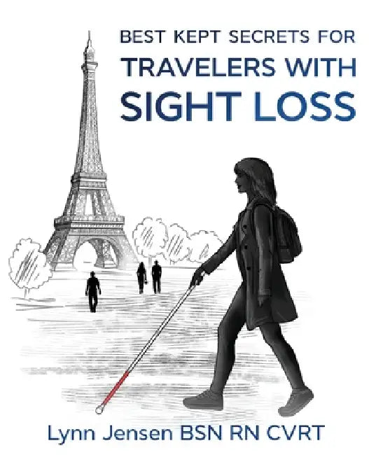 Best Kept Secrets for Travelers With Sight Loss by Lynn Jensen